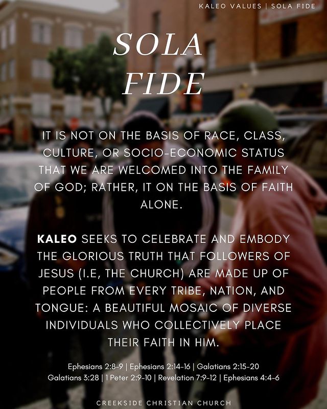 It is not on the basis of race, class, culture, or socio-economic status that we are welcomed into the family of God; rather, it on the basis of faith alone. 

Kaleo seeks to celebrate and embody the glorious truth that followers of Jesus (i.e, the Church) are made up of people from every tribe, nation, and tongue: a beautiful mosaic of diverse individuals who collectively place their faith in Him.

Ephesians 2:8-9 | Ephesians 2:14-16 | Galatians 2:15-20
Galatians 3:28 | 1 Peter 2:9-10 | Revelation 7:9-12 | Ephesians 4:4-6