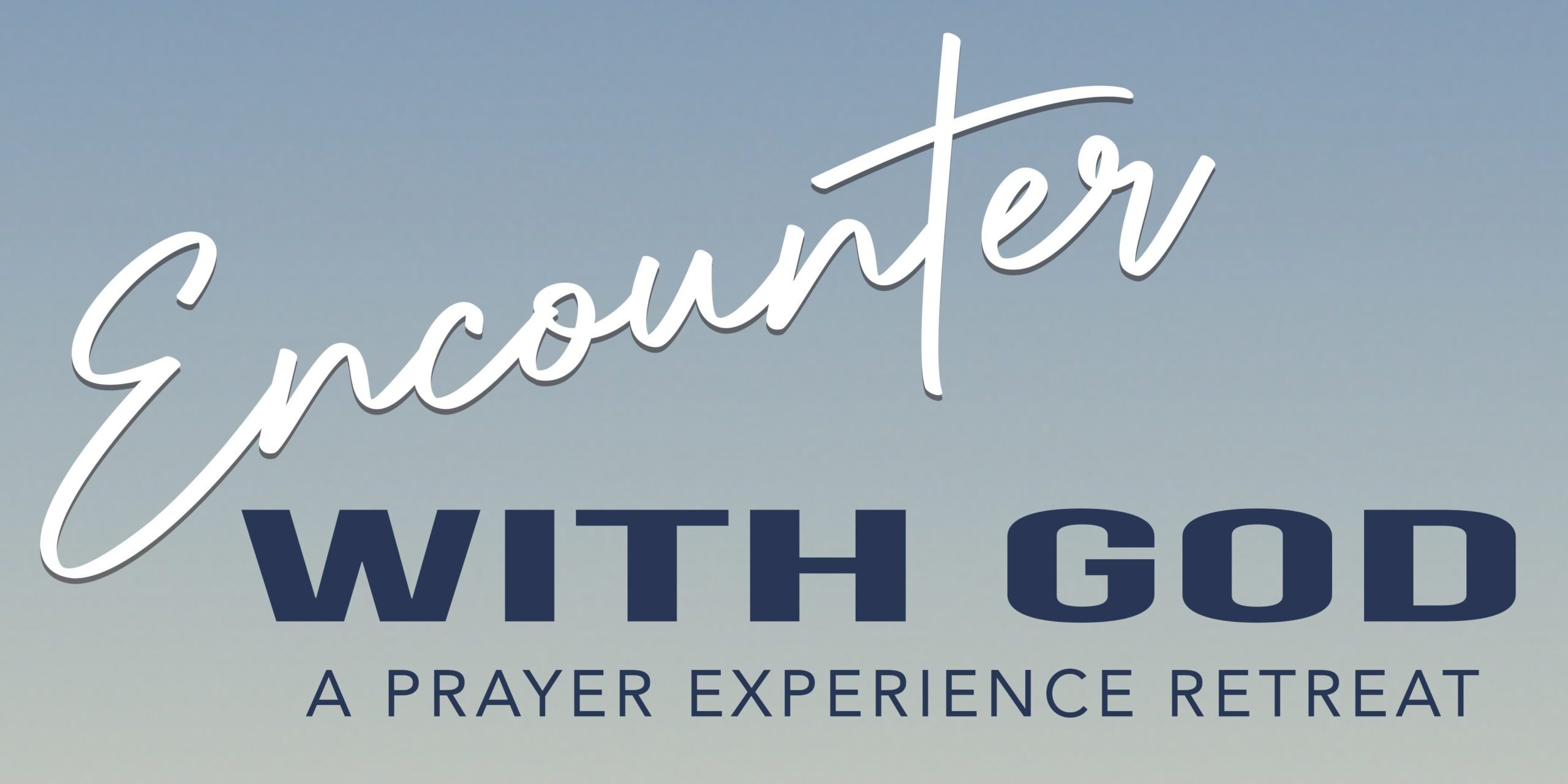 Encounter With God Prayer Retreat